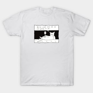 Are You Living Your Life Or Just Waiting To Die? T-Shirt